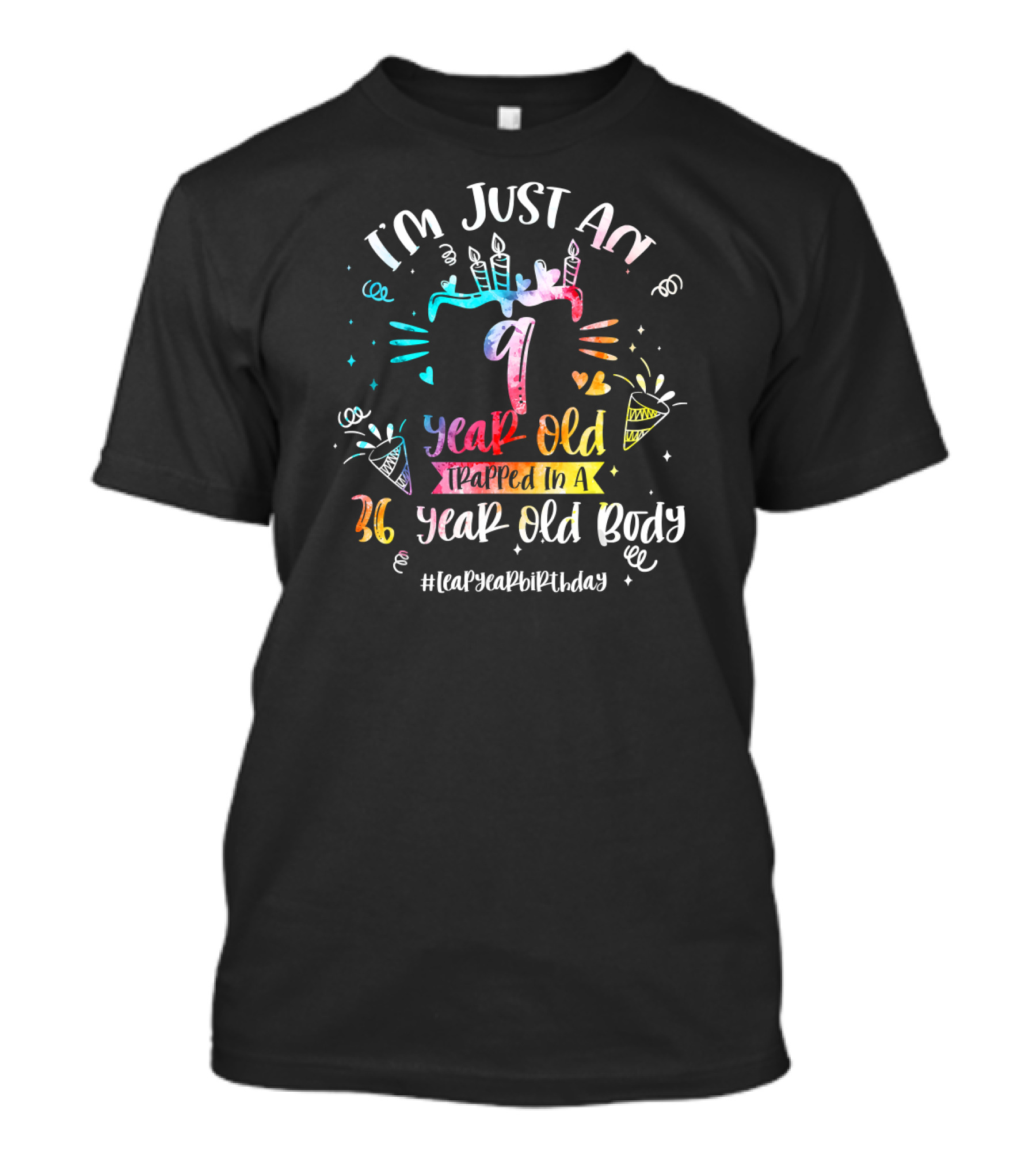 I'm Just A 9 Year Old Trapped In A 36 Year Old Body #LeapYearBirthday T-Shirt