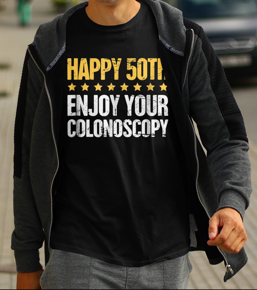 HAPPY 50TH ENJOY YOUR COLONOSCOPY T-Shirt