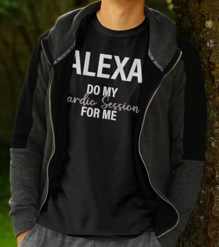 Alexa Do My Cardio Session For ME T-Shirt
