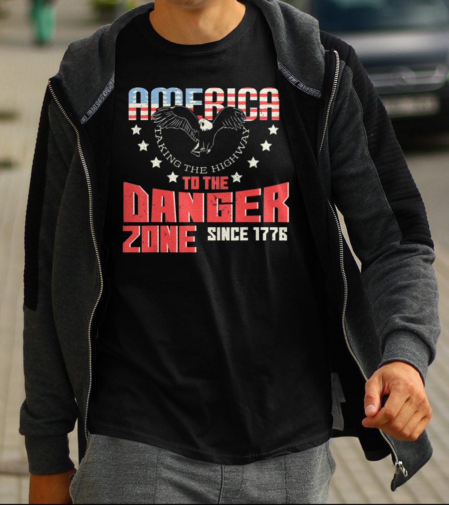AMERICA Eagle Taking The Highway To The Danger Zone Since 1776 T-Shirt