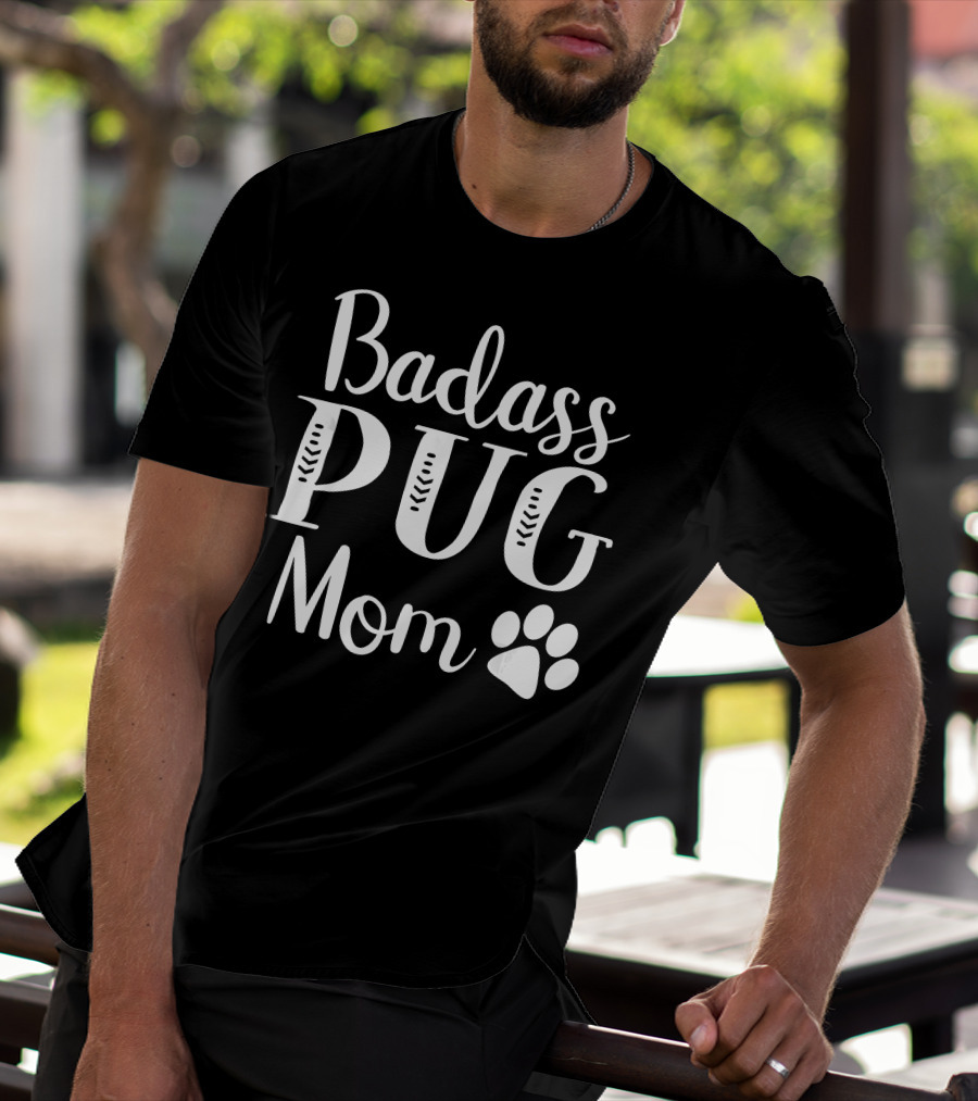 Badass Pug Mom Funny Dog Owner Paw Prints T-Shirt
