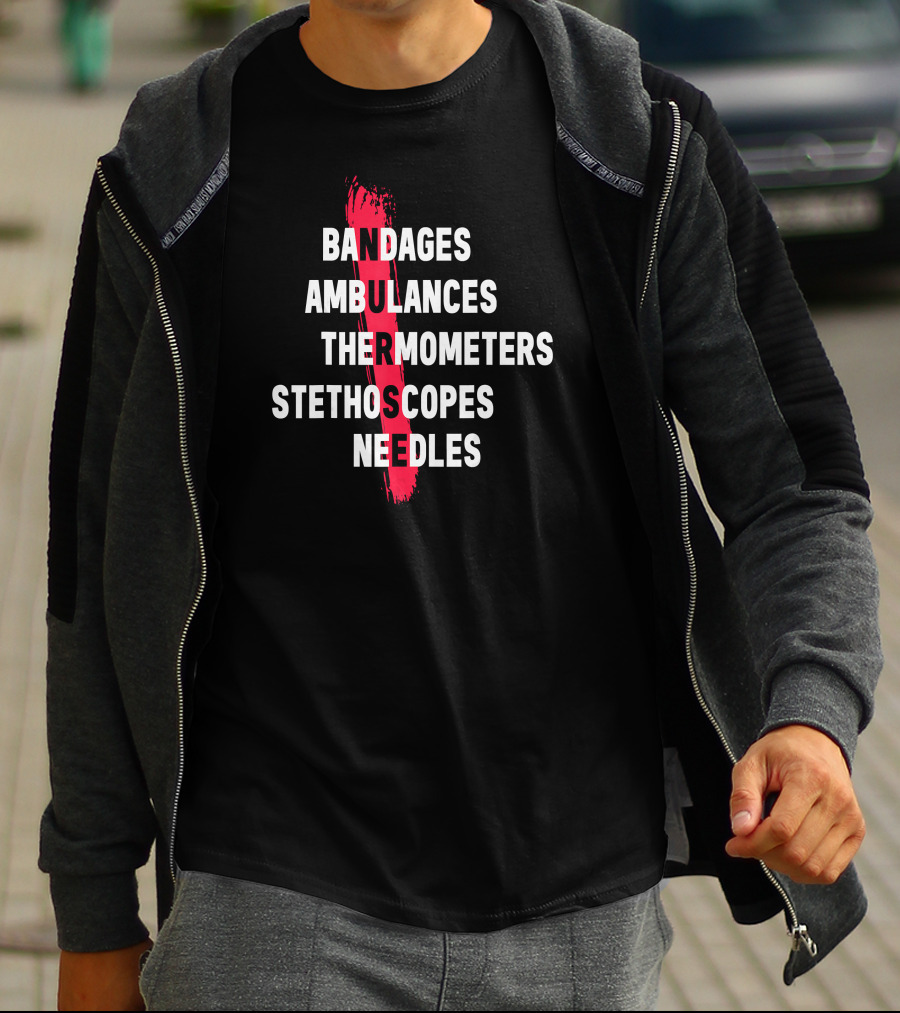 Bandages Ambulances Thermometers Stethoscopes Needles Emergency Medical Essentials T-Shirt