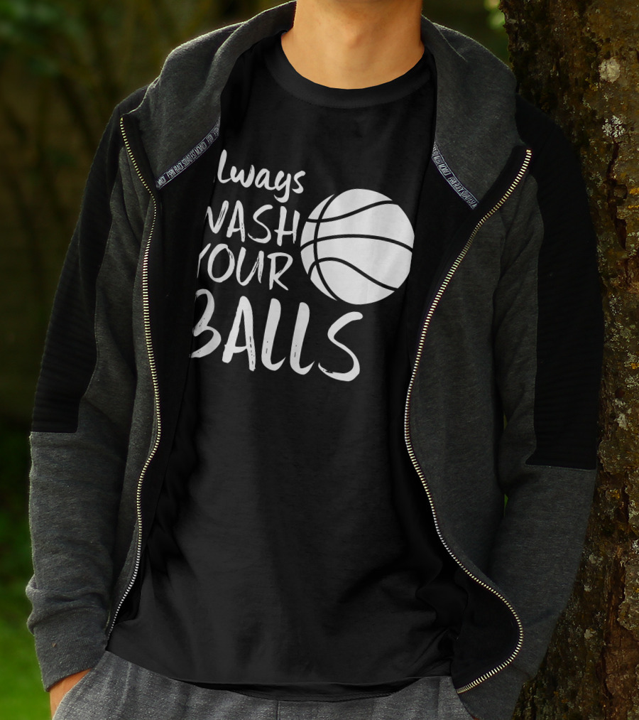 Always Wash Your Balls Basketball T-Shirt
