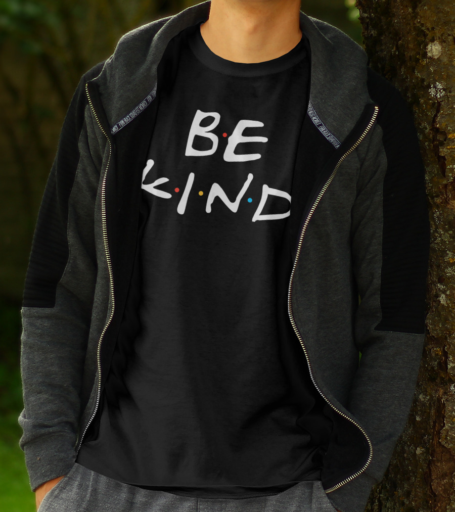 BE KIND Fun Inspirational Friends References T-Shirt