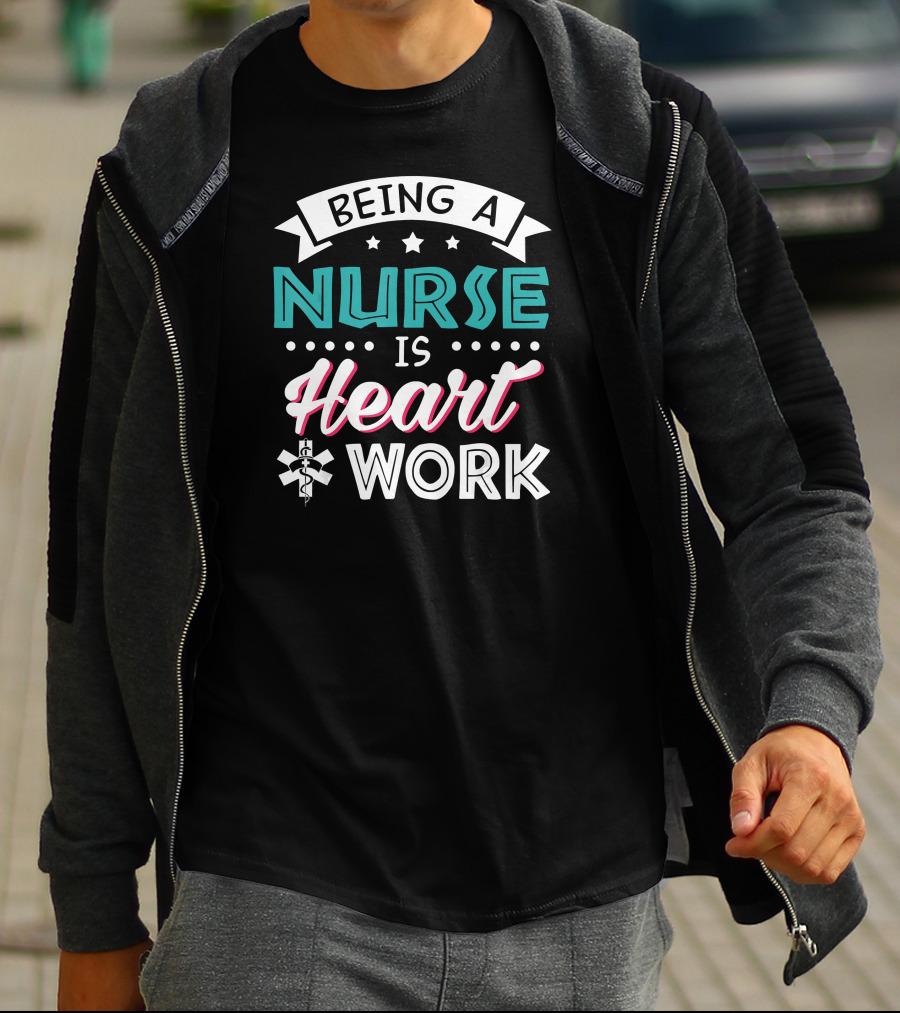 Being A Nurse Is Heart Work With Medical Symbol And Stars T-Shirt