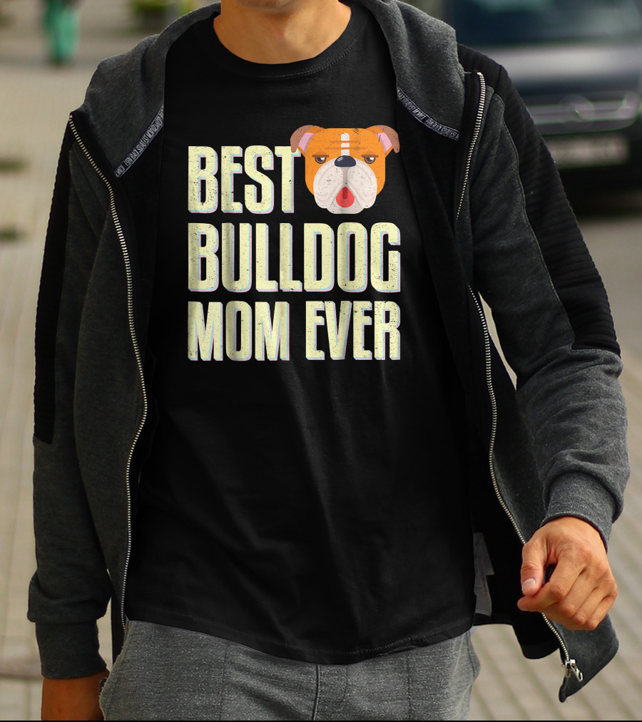 Best Bulldog Mom Ever Bulldog T-Shirt