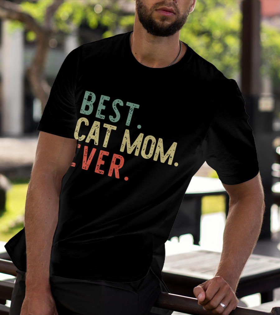 Best Cat Mom Ever Best Cat Mom Ever Funny Mommy T-Shirt
