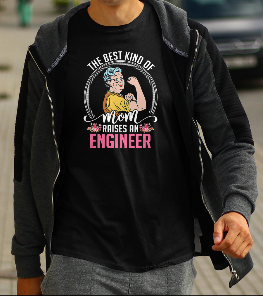 The Best Kind Of Mom Raises An Engineer Rosie Riveter T-Shirt
