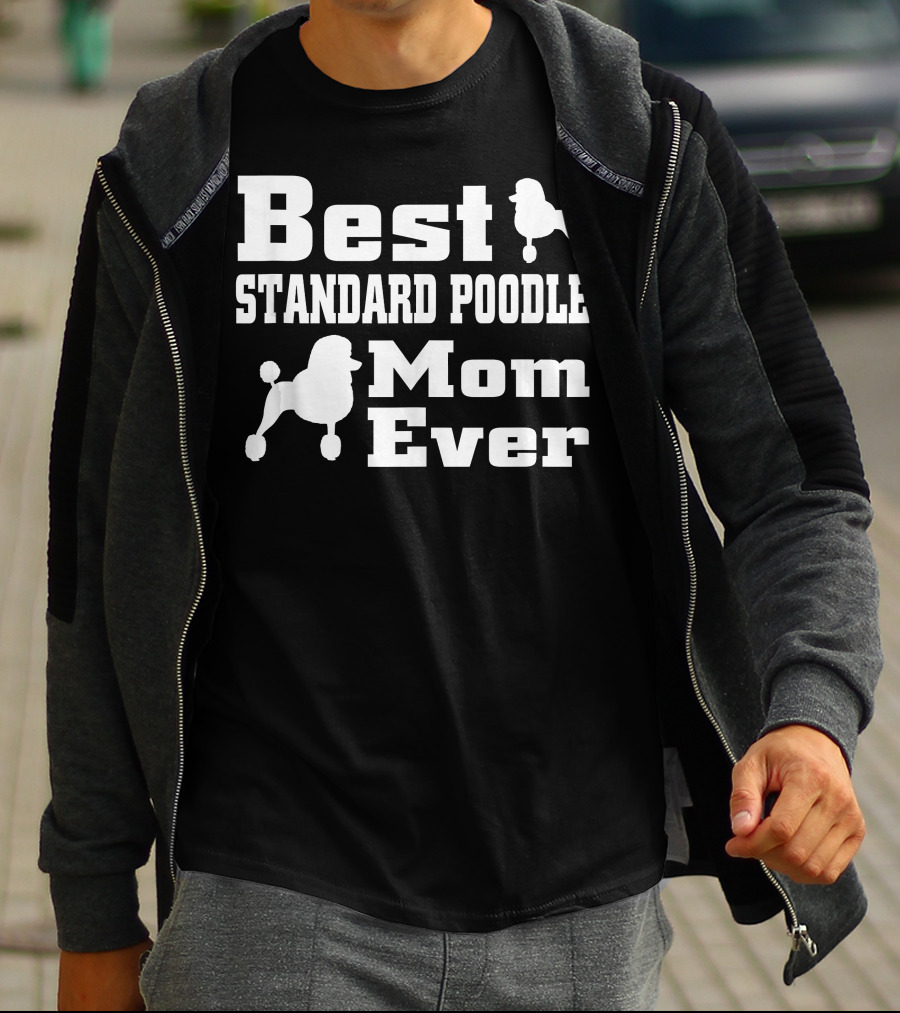 Best Standard Poodle Mom Ever T-Shirt