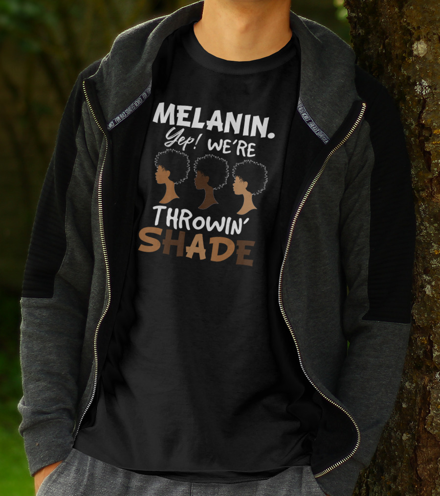 Melanin Yep We're Throwin' Shade Black History Month T-Shirt