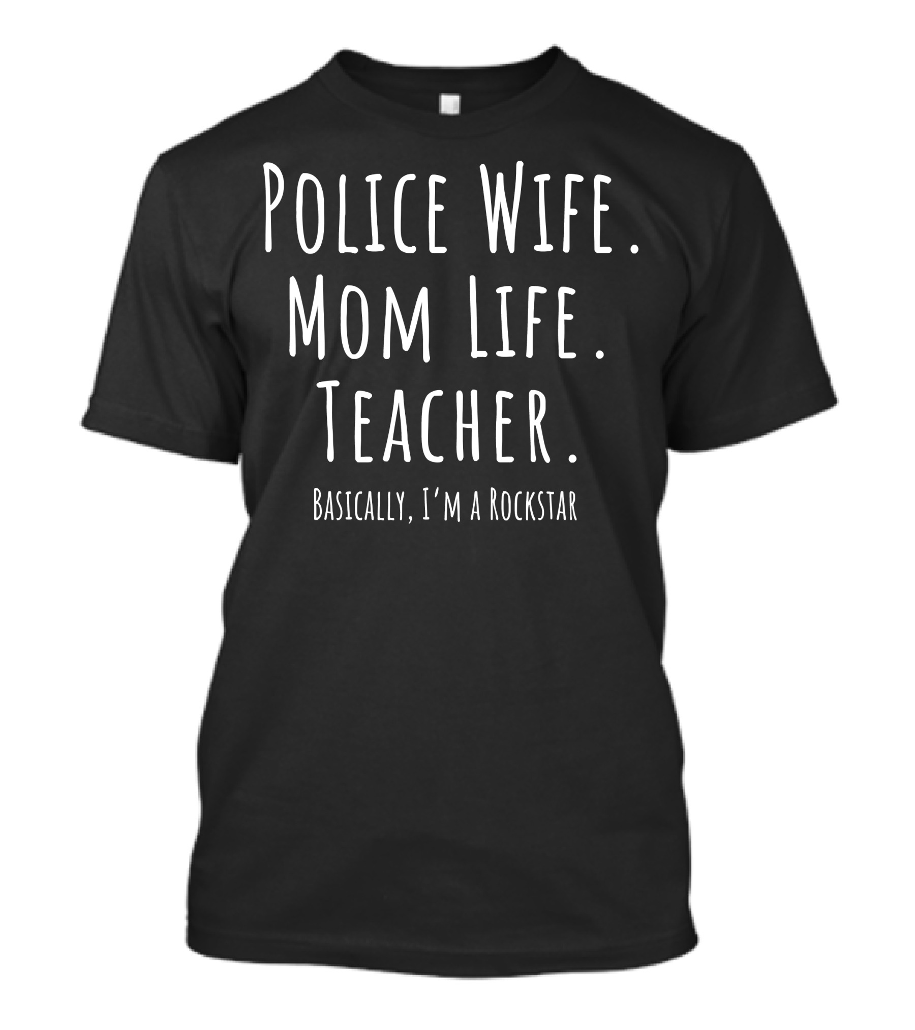 Police Wife Mom Life Teacher Rockstar T-Shirt