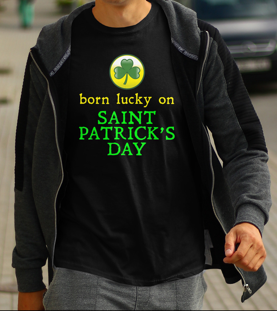 Born Lucky On Saint Patrick's Day Shamrock T-Shirt