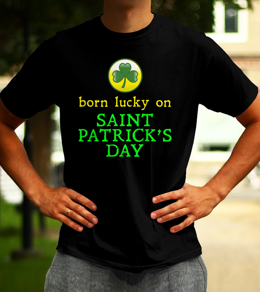 Born Lucky On Saint Patrick's Day Shamrock T-Shirt