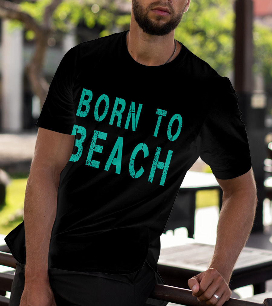 Born To Beach Casual Lifestyle Ocean T-Shirt