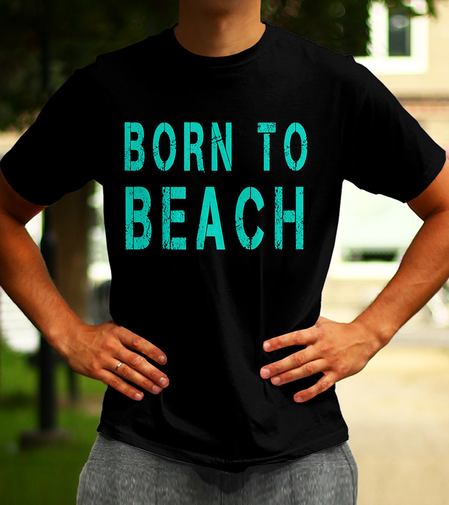 Born To Beach Casual Lifestyle Ocean T-Shirt