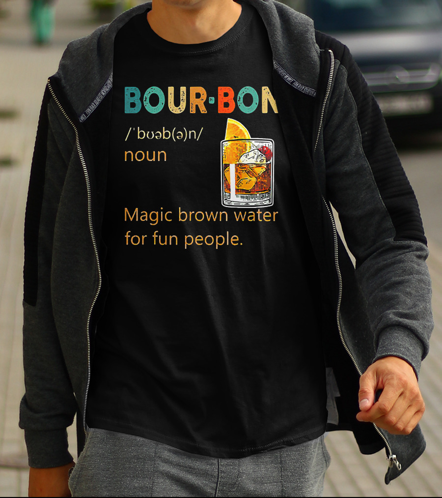 BOUR•BON Definition Magic Brown Water For Fun People Noun T-Shirt