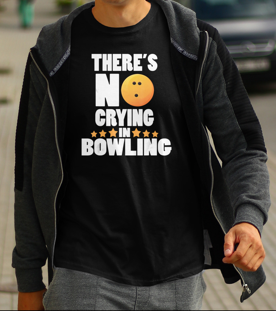 There's No Crying In Bowling Funny Bowling Ball Star T-Shirt
