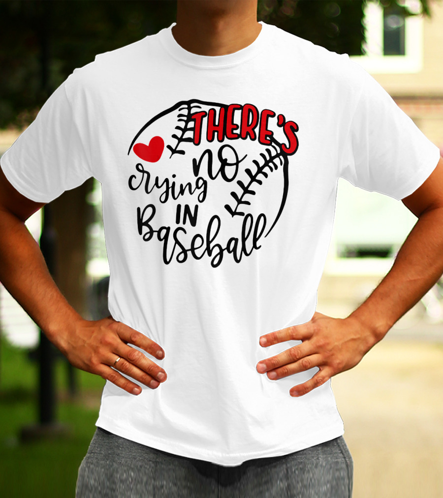 There's No Crying In Baseball Funny Sport Heart Baseball Stitching T-Shirt