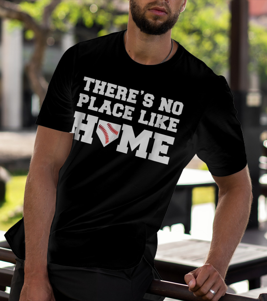 There's No Place Like Home Baseball T-Shirt