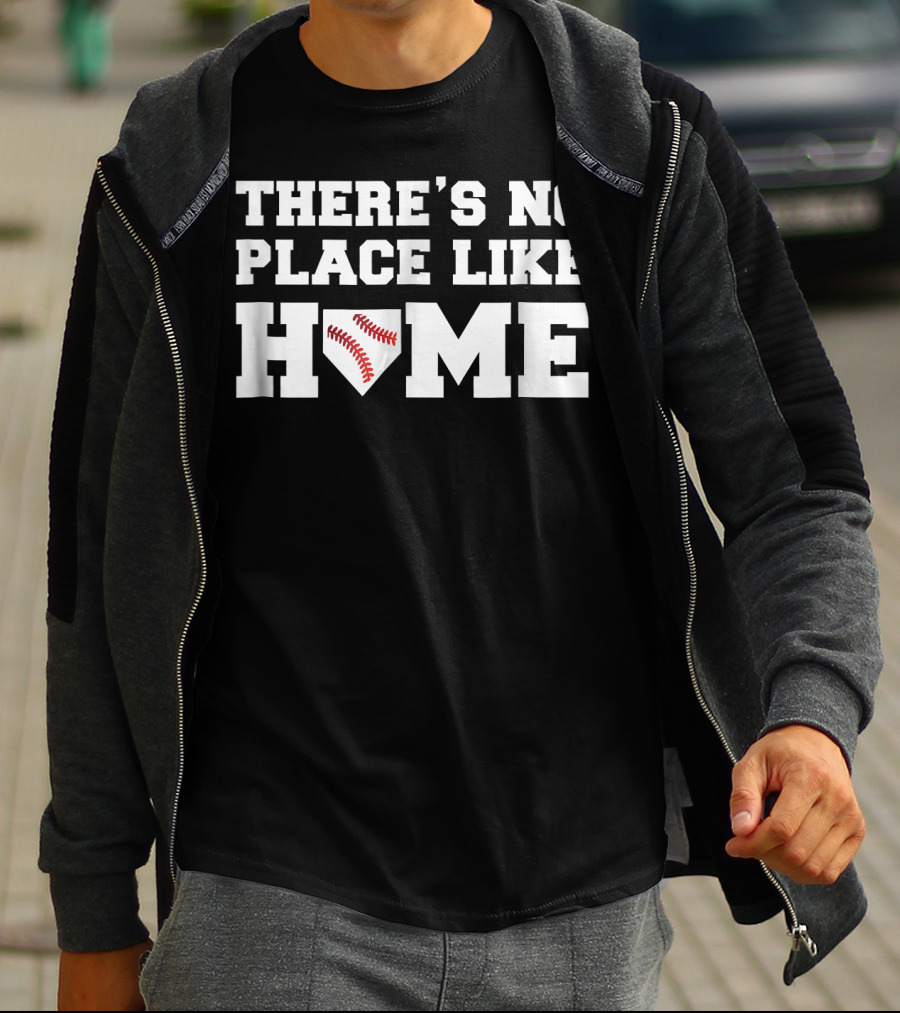 There's No Place Like Home Baseball T-Shirt
