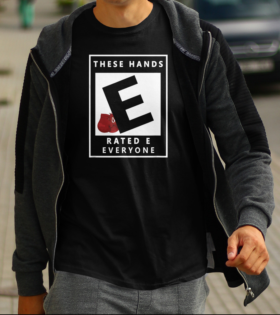 These Hands Rated E For Everyone Boxing Gloves T-Shirt