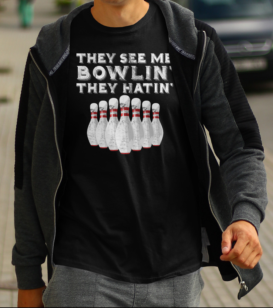 They See Me Bowlin They Hatin Funny Bowling Bowling Pins T-Shirt