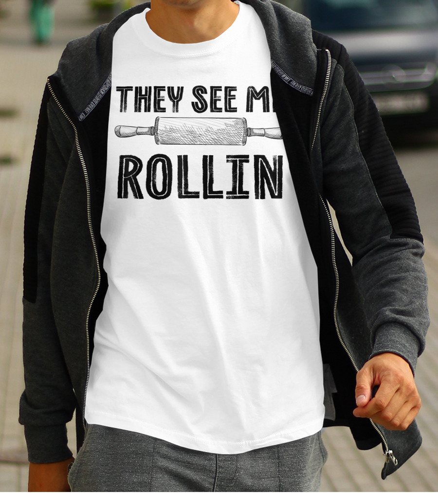 They See Me Rollin Funny Rolling Pin Cooking Humor T-Shirt