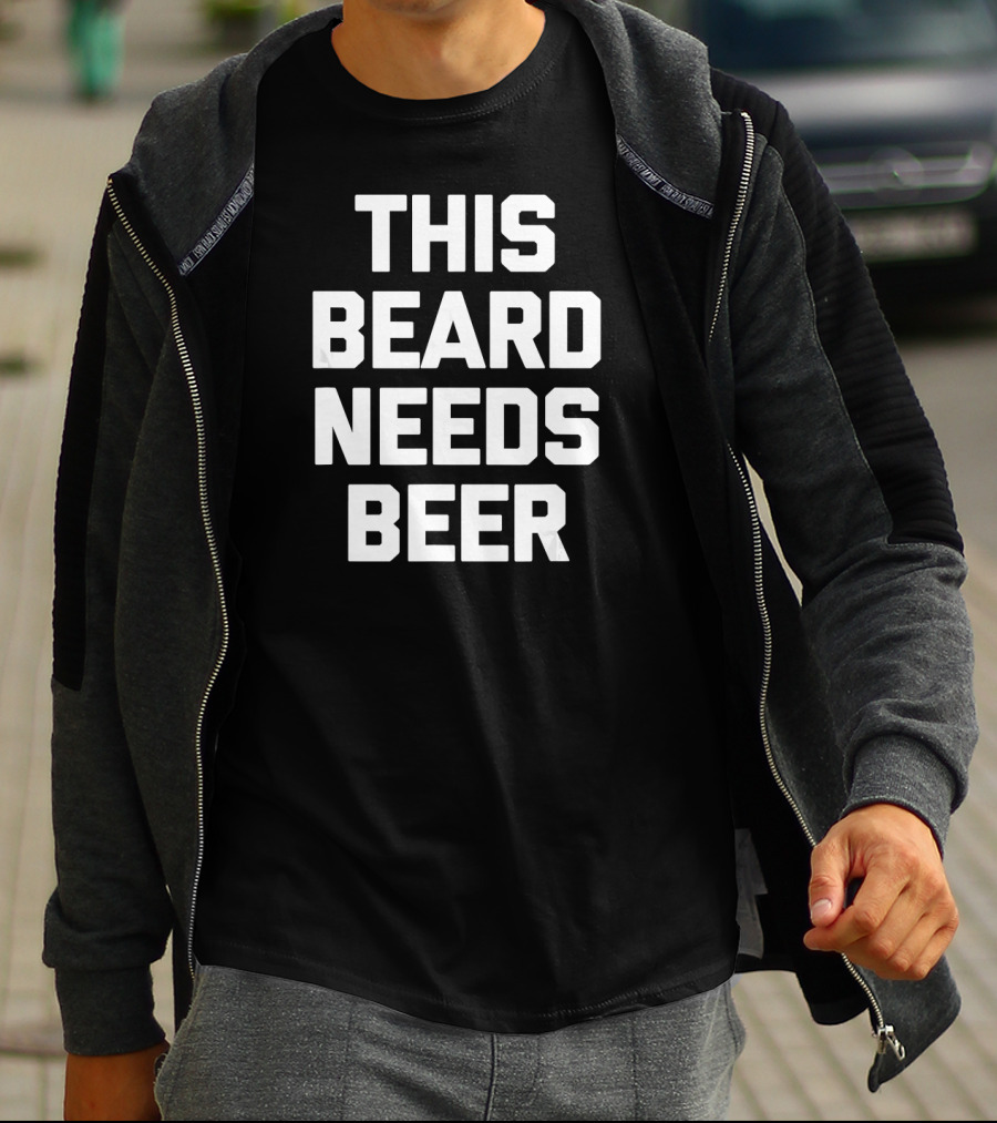 This Beard Needs Beer Funny Say T-Shirt