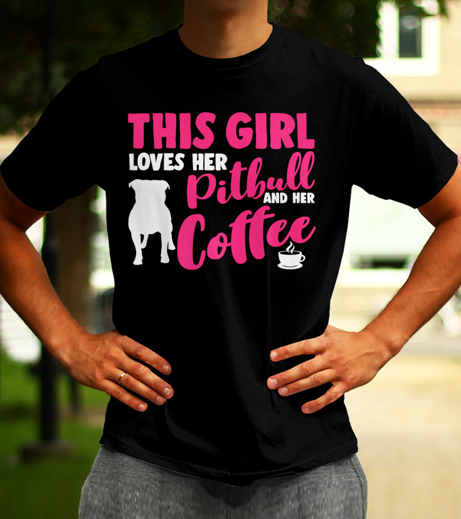 This Girl Loves Her Pitbull And Her Coffee T-Shirt