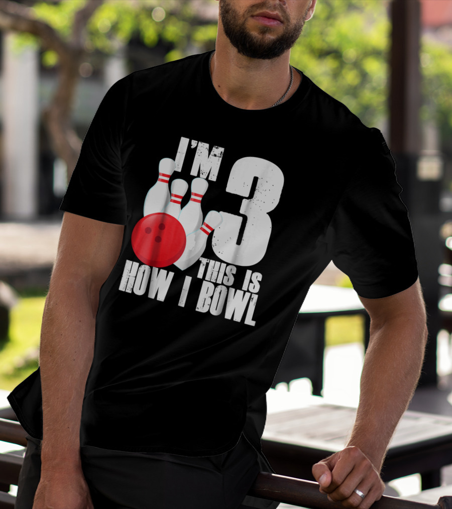 I'm 3 This Is How I Bowl 3rd Birthday Bowling T-Shirt