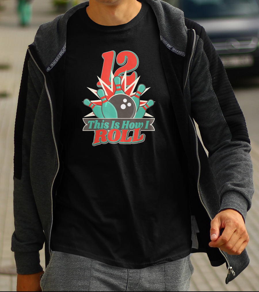 12 This Is How I Roll Bowling T-Shirt