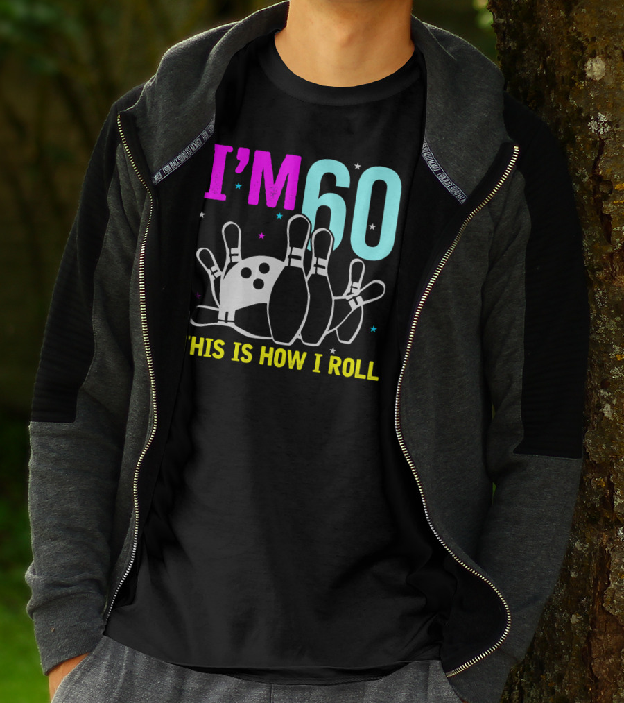 I'm 60 This Is How I Roll Bowling T-Shirt