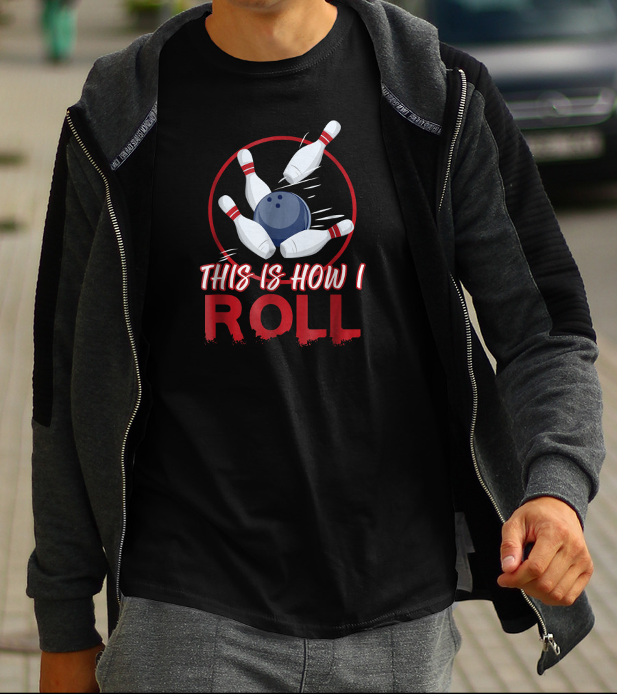 This Is How I Roll Bowling Pins And Ball T-Shirt