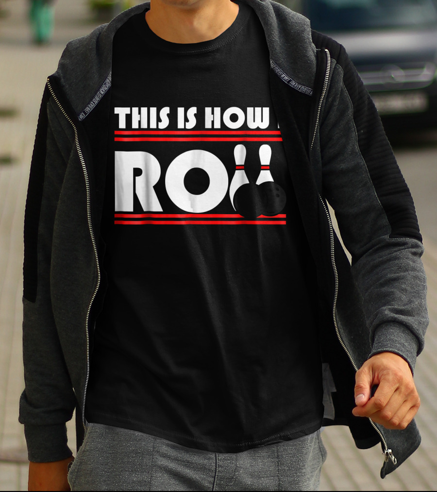 This Is How I Roll Bowling Pins And Balls T-Shirt