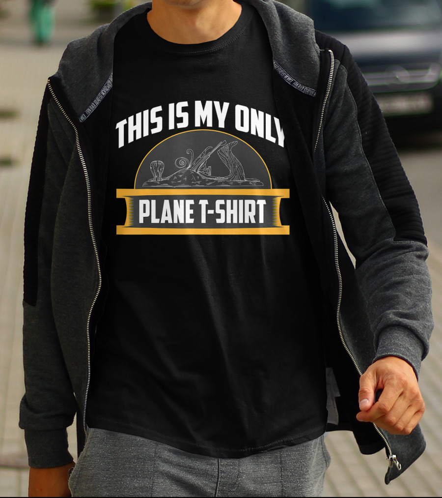 This Is My Only Plane T-Shirt Hilarious T-Shirt