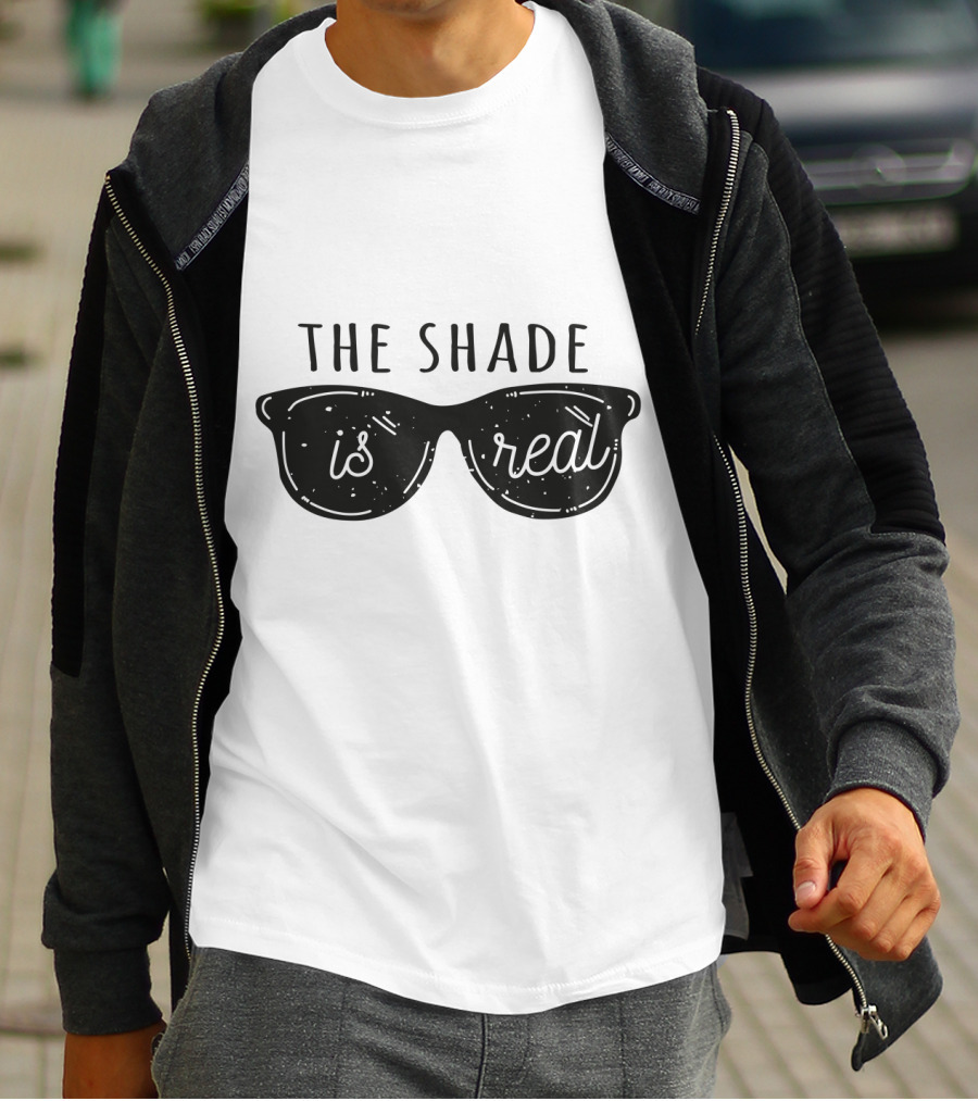 Throw Shade The Shade Is Real Sunglasses T-Shirt