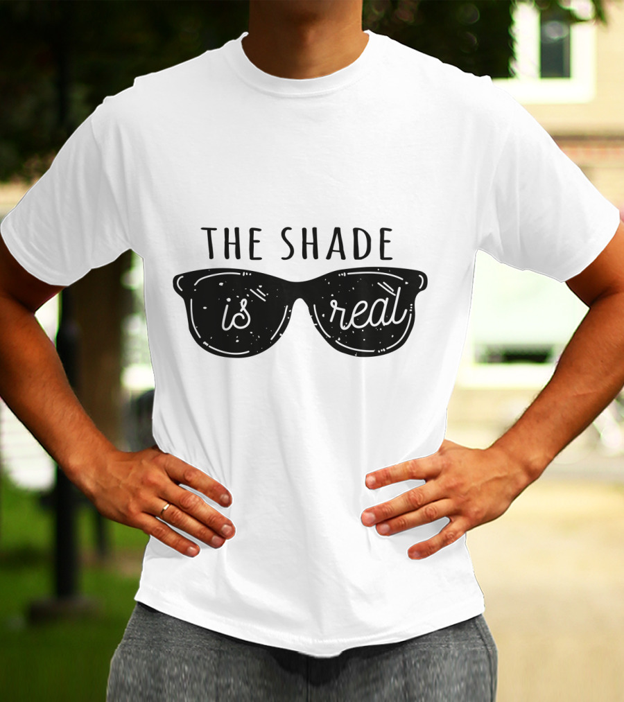Throw Shade The Shade Is Real Sunglasses T-Shirt