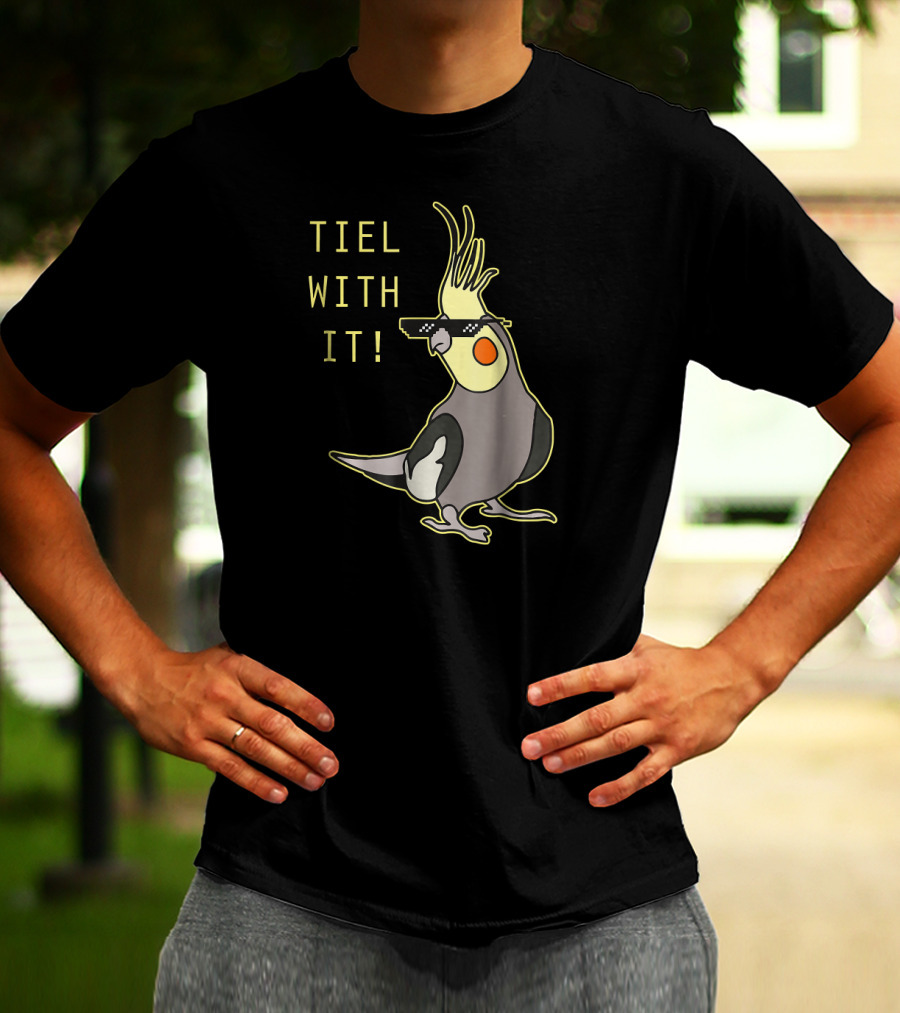 Tiel With It Cockatiel Parrot Bird Lover Sunglasses Humor T-Shirt