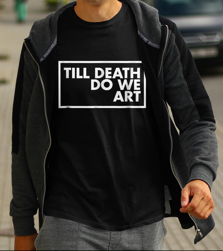Till Death Do We T-Shirt