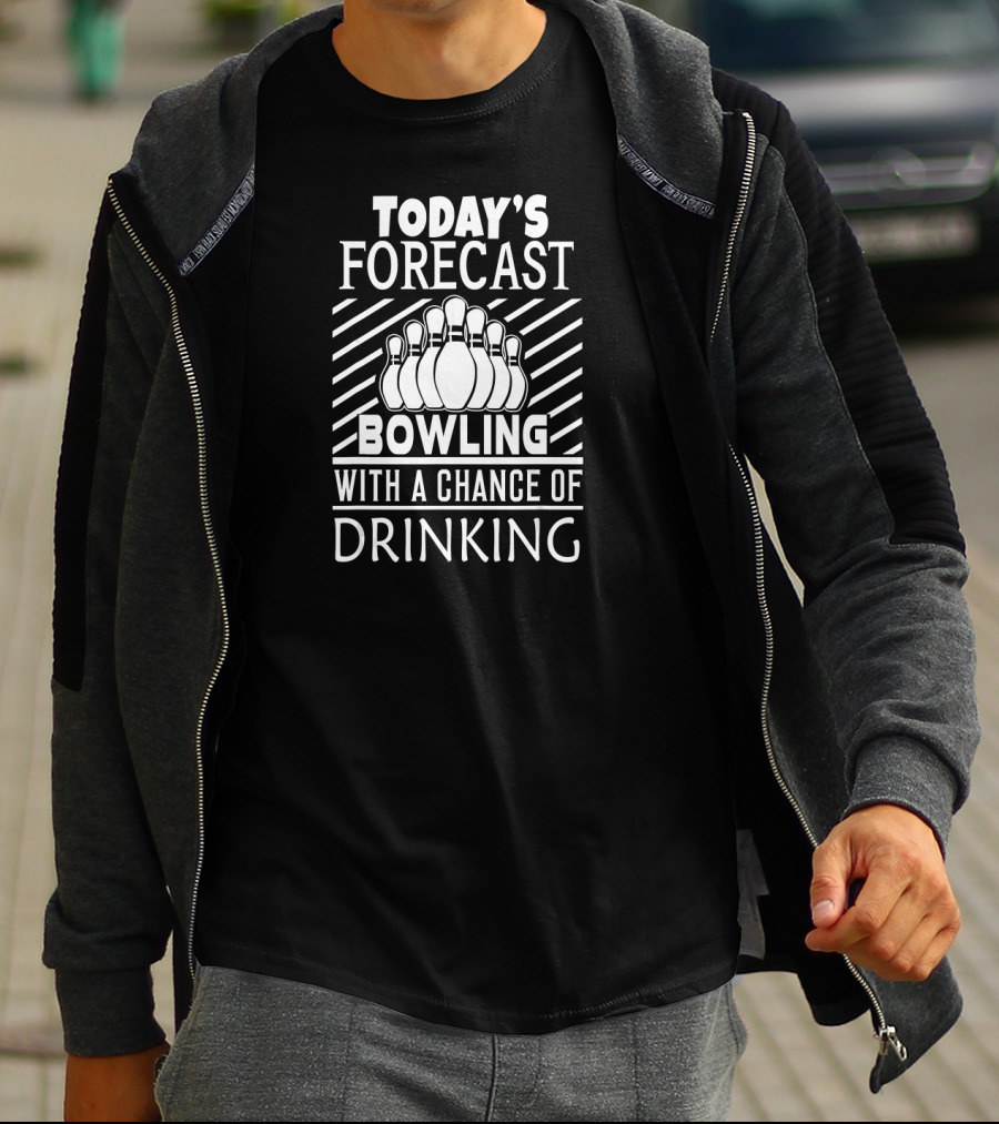 Today's Forecast Bowling With A Chance Of Drinking Bowling Pins T-Shirt