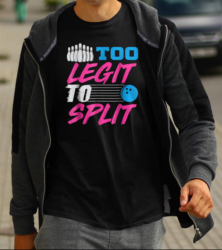 Too Legit To Split Bowling Team Fun T-Shirt