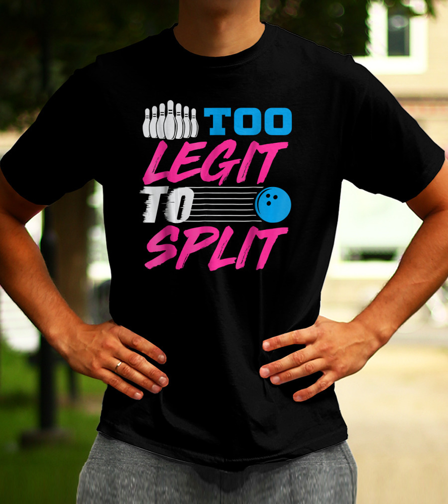 Too Legit To Split Bowling Team Fun T-Shirt