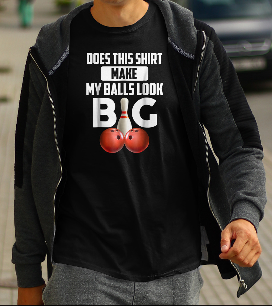 Does This Shirt Make My Balls Look Big Bowling Vintage T-Shirt