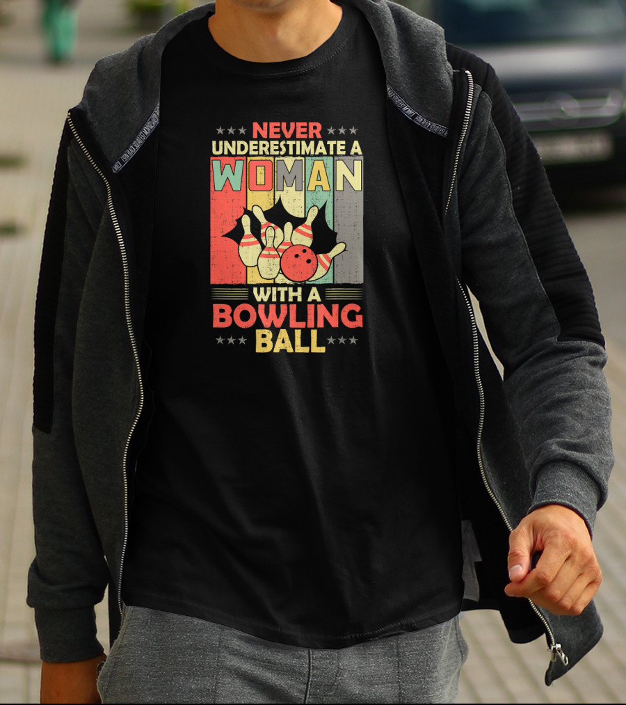 Never Underestimate A Woman With A Bowling Ball T-Shirt