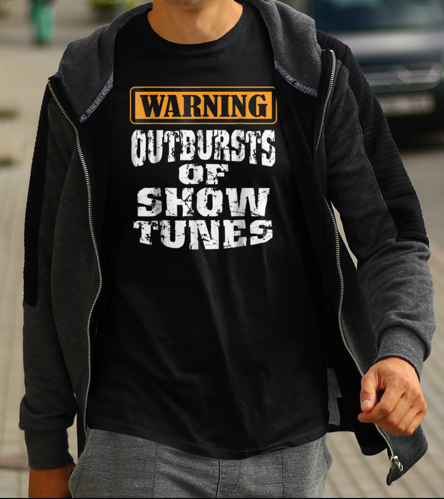 Warning Outbursts Of Show Tunes Funny Acting Music Theatre Humor T-Shirt