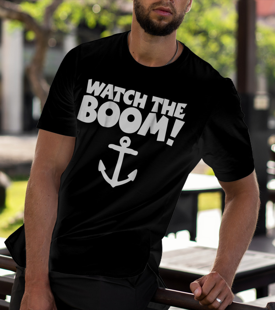 WATCH THE BOOM Sailing Anchor T-Shirt