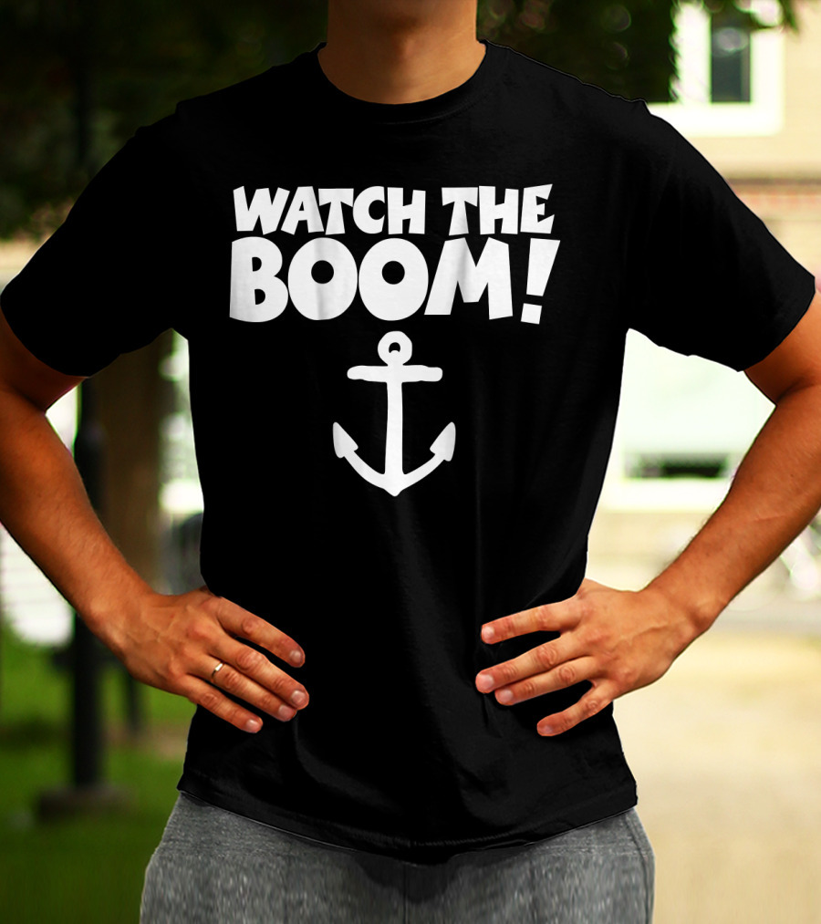 WATCH THE BOOM Sailing Anchor T-Shirt