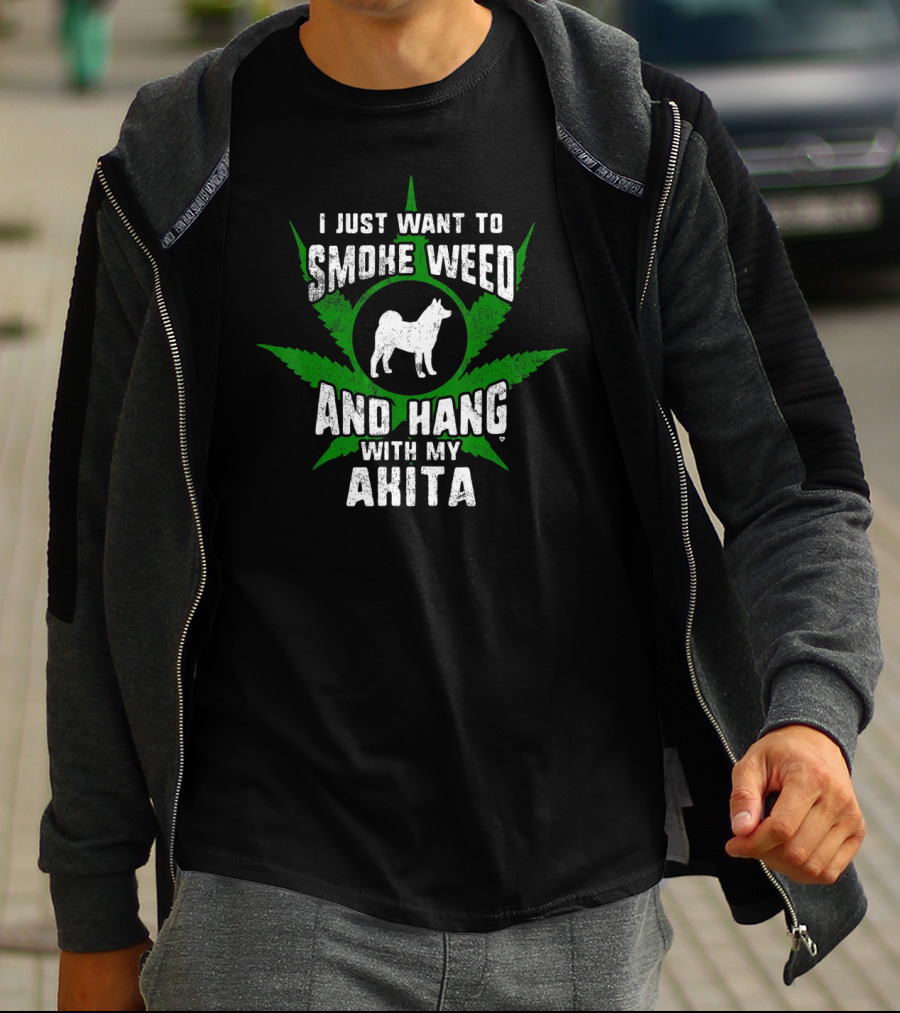 I Just Want To Smoke Weed And Hang With My Akita T-Shirt