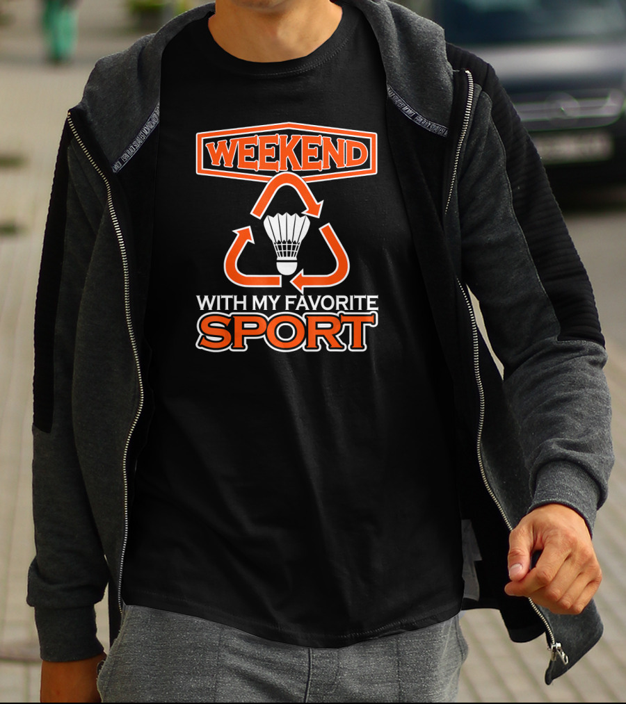 Weekend With My Favorite Sport Badminton Shuttlecock T-Shirt