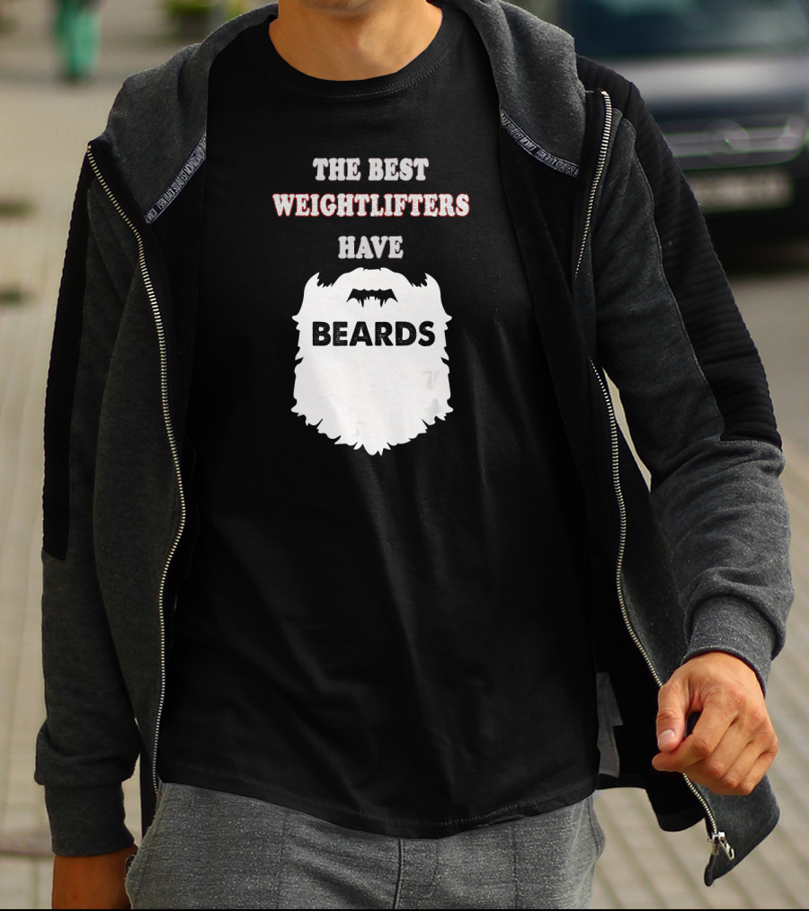 The Best Weightlifters Have Beards T-Shirt